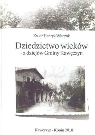 Okładka Dziedzictwo wieków - z dziejów Gminy Kawęczyn