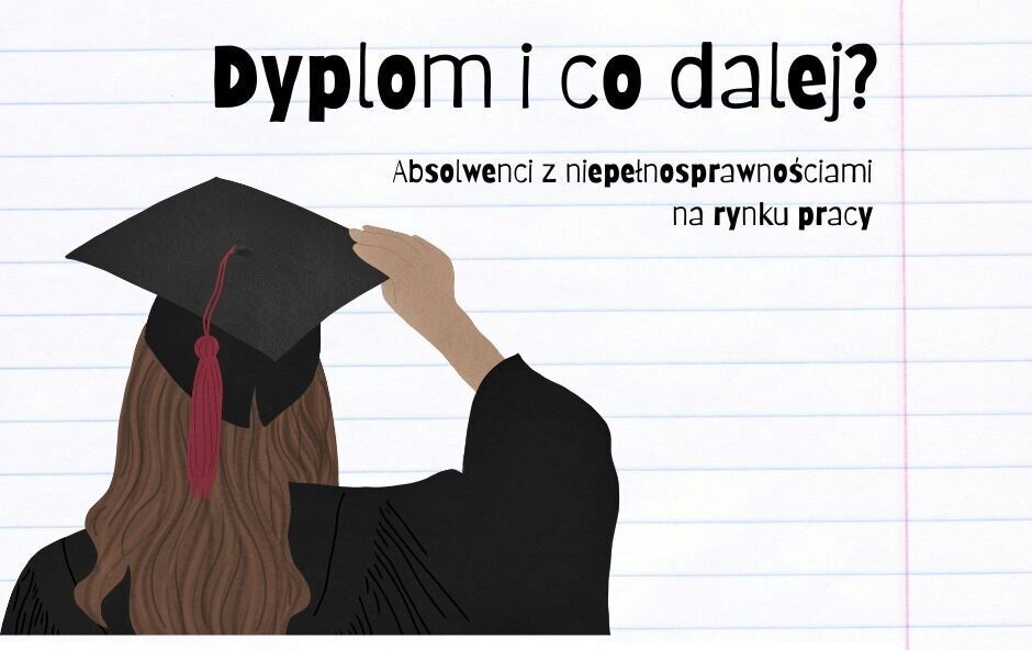 Rekrutacja do projektu „Dyplom i co dalej? Absolwenci z niepełnosprawnościami na rynku pracy”