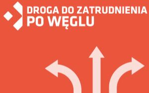 Uruchomienie naboru ciągłego formularzy rekrutacyjnych w projekcie "Droga do zatrudnienia po węglu"